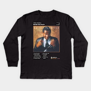 Luther Vandross - Never Too Much Tracklist Album Kids Long Sleeve T-Shirt